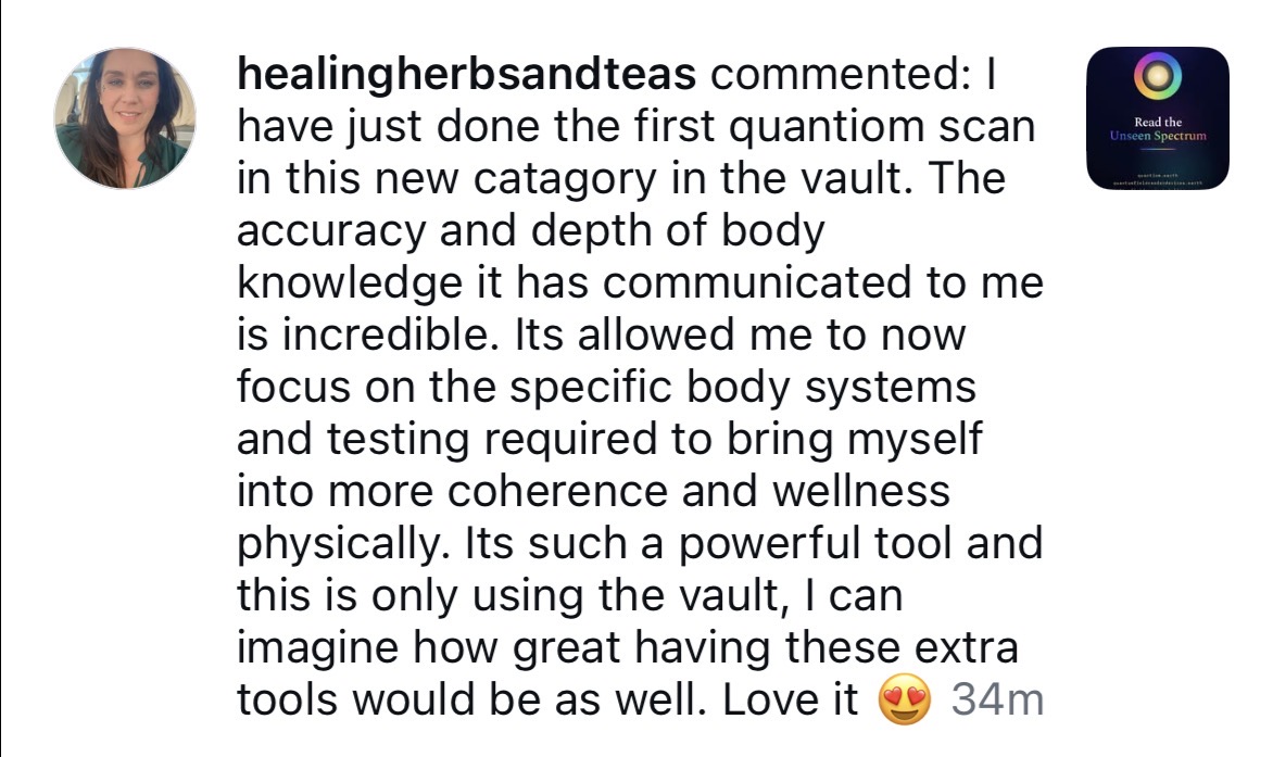 Instagram comment from healingherbsandteas: the accuracy and depth of body knowledge the first Quantiom scan communicated is incredible